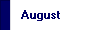     August